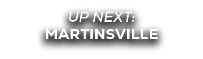 UP NEXT: martinsville