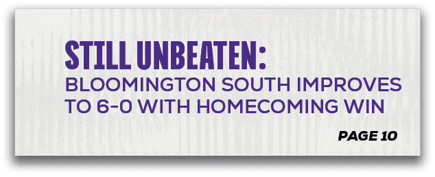 page 10,STILL UNBEATEN: BLOOMINGTON SOUTH IMPROVES TO 6 0 WITH HOMECOMING WI