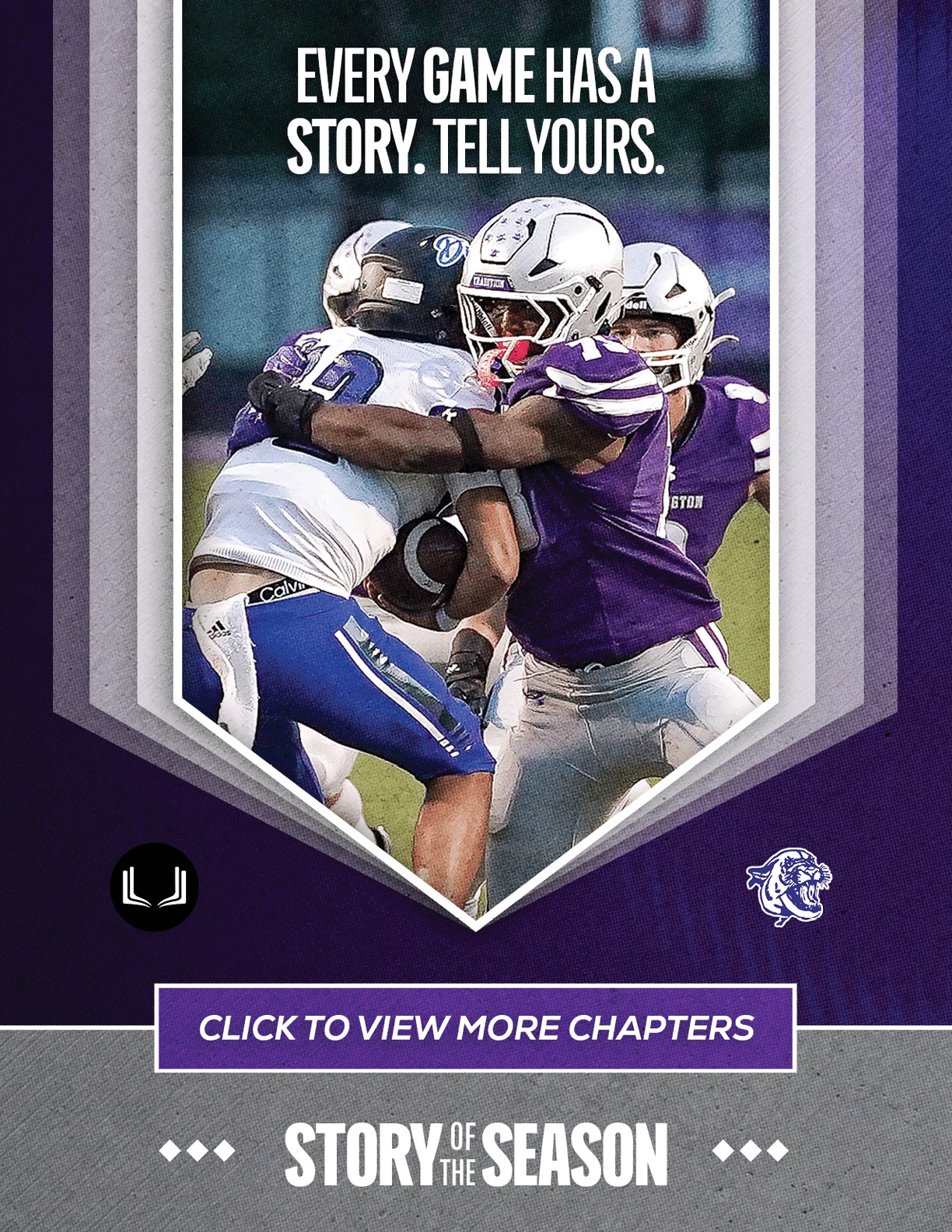 Two football players in purple and white uniforms are engaged in a tackle during a game with the text above them reading every game has a story tell yours. Description generated by AI