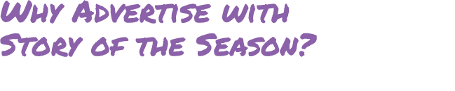Why Advertise with Story of the Season?