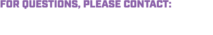 FOR QUESTIONS, PLEASE CONTACT: 