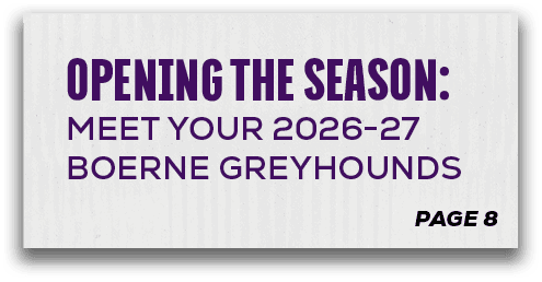 page 8,opening the season: MEET YOUR 2026 27 boerne greyhound