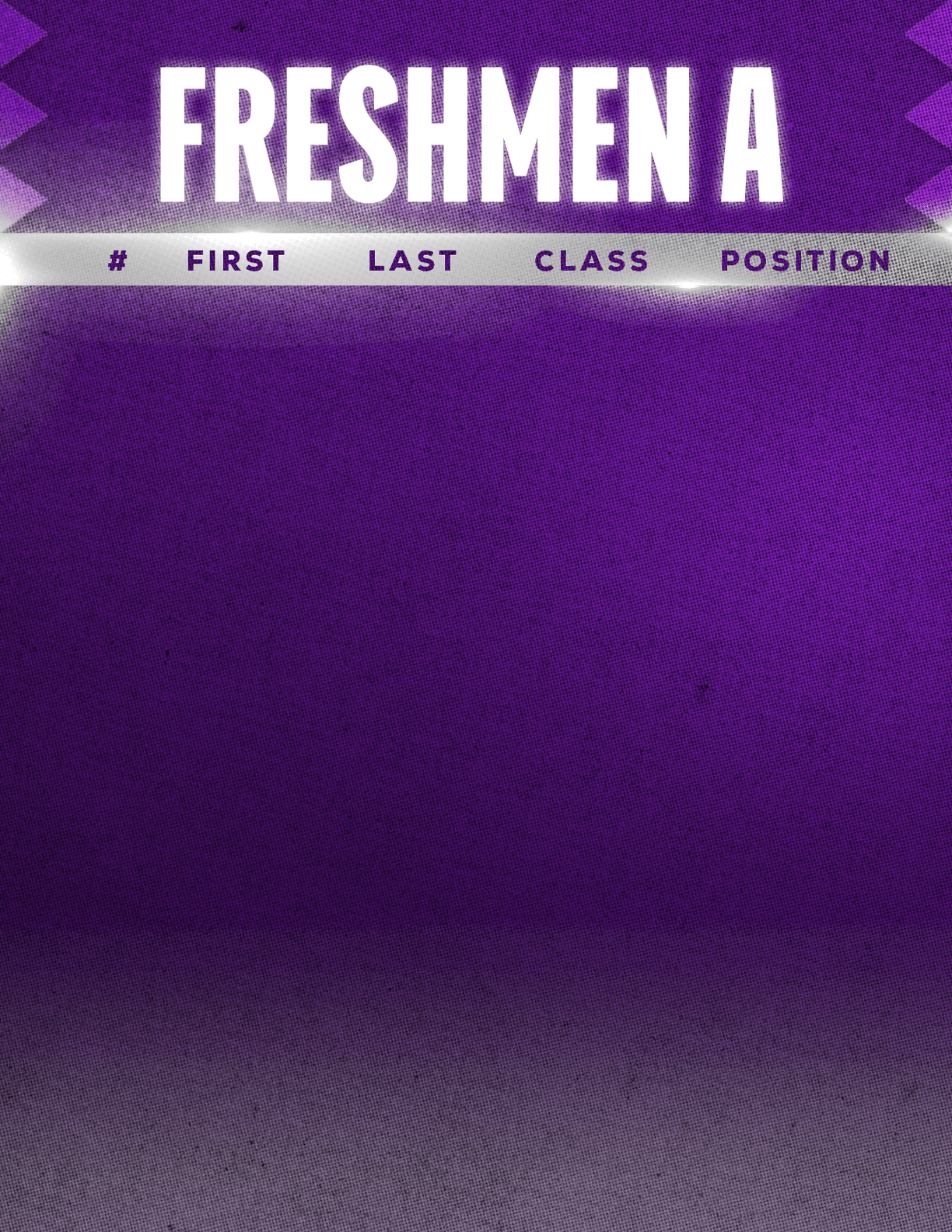 A purple graphic with the text “FRESHMEN A" and columns labeled "#", "FIRST", "LAST", "CLASS", and "POSITION" with no additional information filled in. Description generated by AI