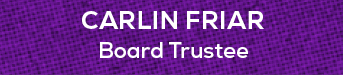 Board Trustee,Carlin Fria