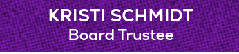 Board Trustee,Kristi Schmid