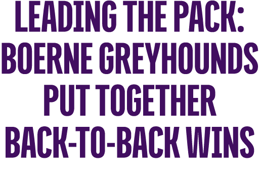 leading the pack: boerne greyhounds put together back to back wins