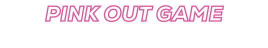 PINK OUT GAME