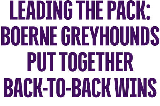 leading the pack: boerne greyhounds put together back to back wins