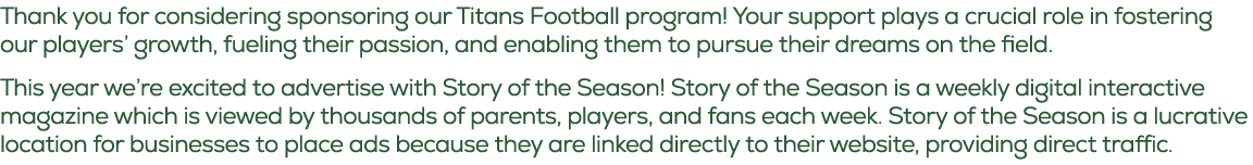Thank you for considering sponsoring our Titans Football program! Your support plays a crucial role in fostering our ...