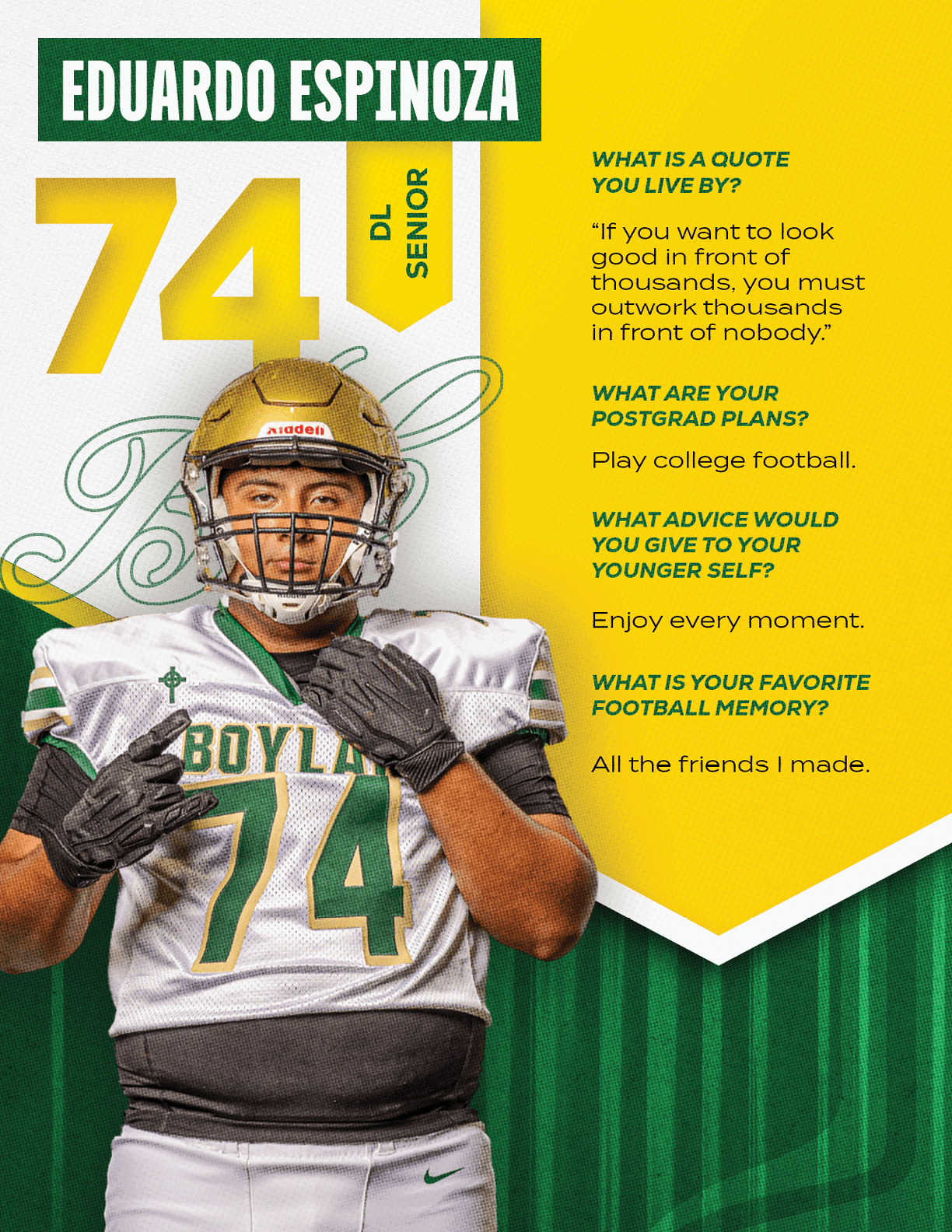 An adult wearing a football uniform with the number 74 and a helmet stands in front of a yellow and green background with text about their name, senior status, and personal quotes about football and life. Description generated by AI