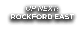UP NEXT: rockford EAST