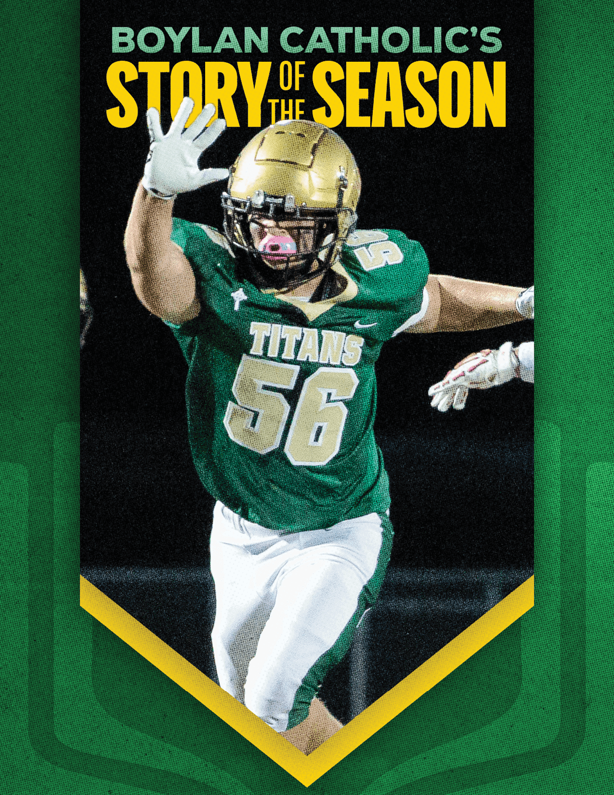 A person wearing a green football uniform with the number 56 and a gold helmet is reaching out with one hand while running on a field under the text “Boylan Catholic's Story of the Season." Description generated by AI