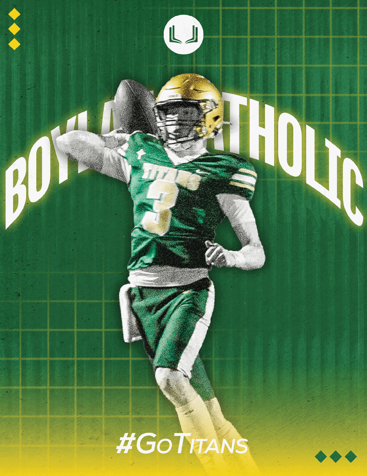 An athlete in a green and gold football uniform is preparing to throw a football with the words “BOWL CATHOLIC" and "#GoTITANS" displayed on a green and yellow grid background. Description generated by AI