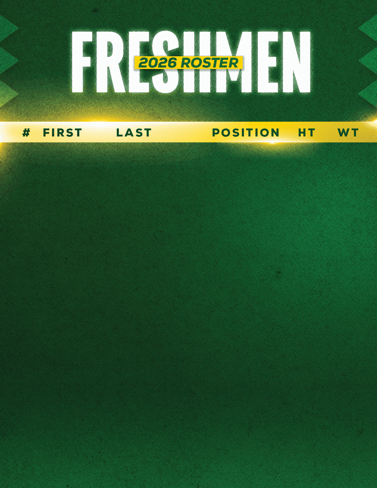 The image shows a green background with the word “FRESHMEN" in large white letters and "2026 ROSTER" in yellow above a yellow bar containing column headers for a roster list including number, first name, last name, position, height, and weight. Description generated by AI