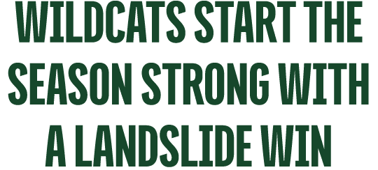 wildcats start the season strong with a landslide win
