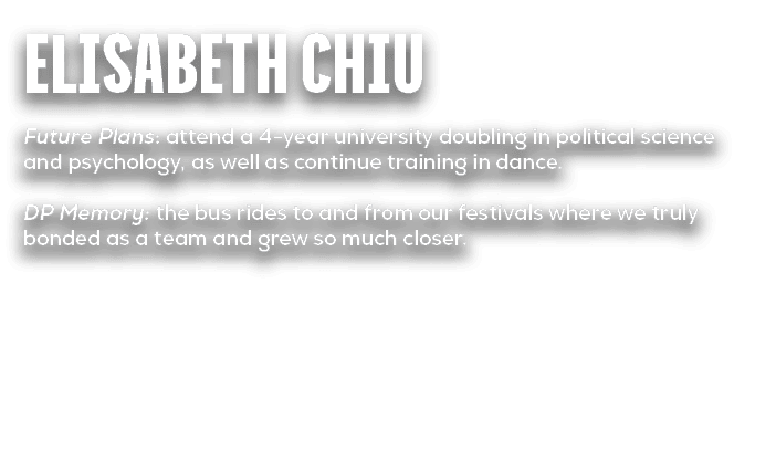 Elisabeth Chiu Future Plans: attend a 4 year university doubling in political science and psychology, as well as cont...