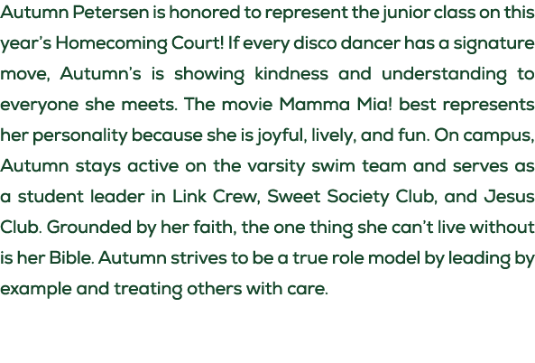 Autumn Petersen is honored to represent the junior class on this year’s Homecoming Court! If every disco dancer has a...