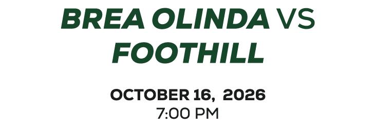 BREA OLINDA vs foothill OCTOBER 16, 2026 7:00 PM