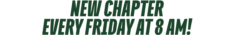 NEW CHAPTER every FRIDAY at 8 am!