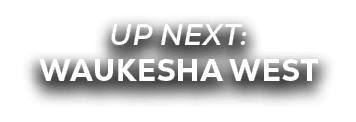 UP NEXT: waukesha west