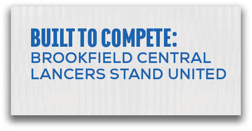 page 8,built to compete: BROOKFIELD CENTRAL LANCERS STAND UNITE