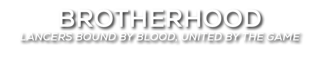 brotherhood lancers Bound by Blood, United by the Game