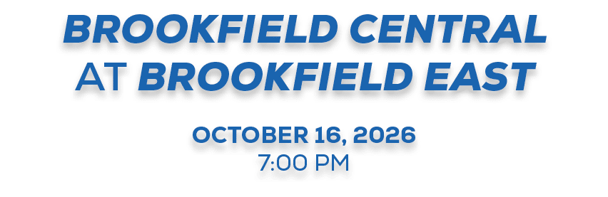 brookfield central at brookfield east october 16, 2026 7:00 PM