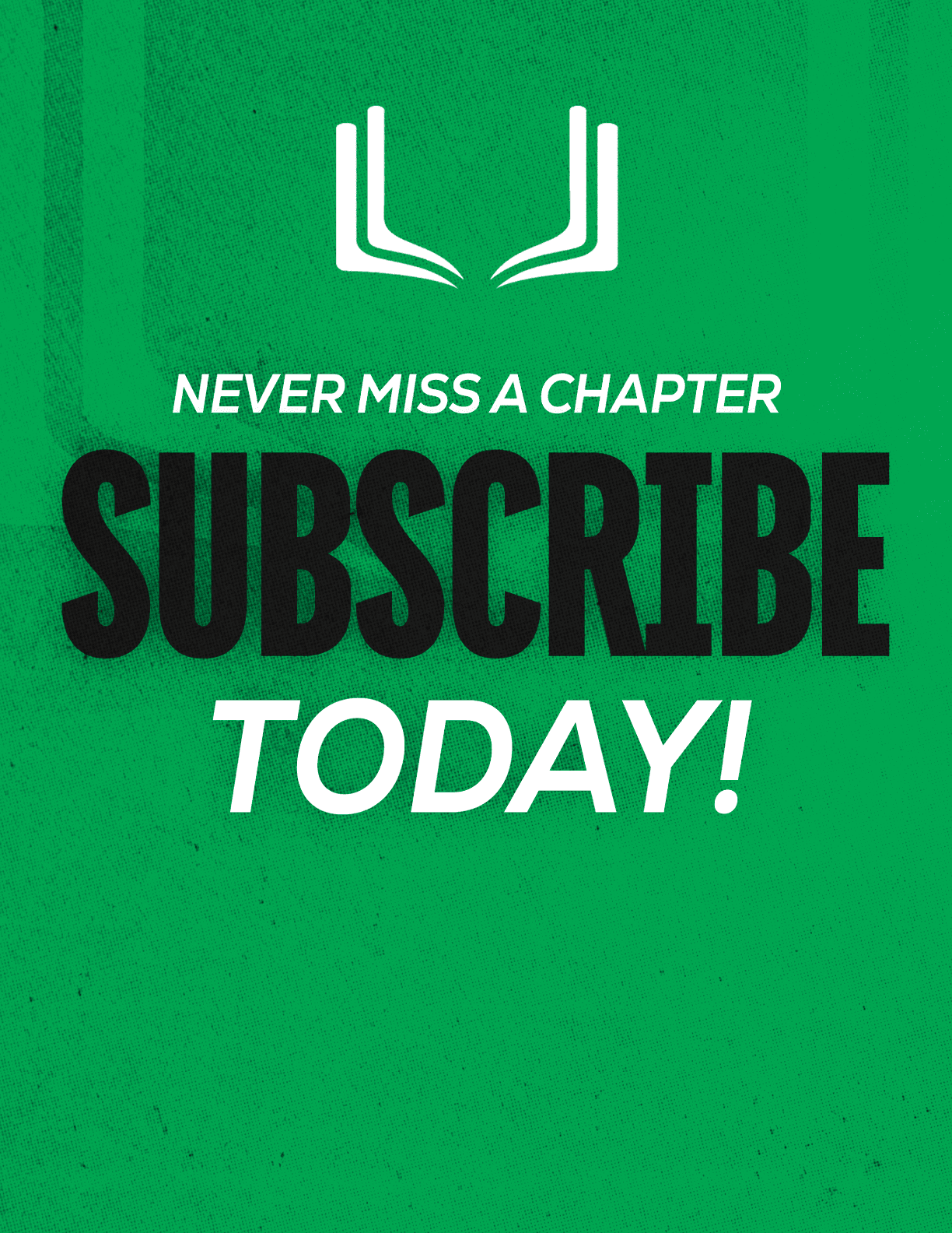A red sign with white letters that says “Never Miss a Chapter Subscribe Today!" Description generated by AI