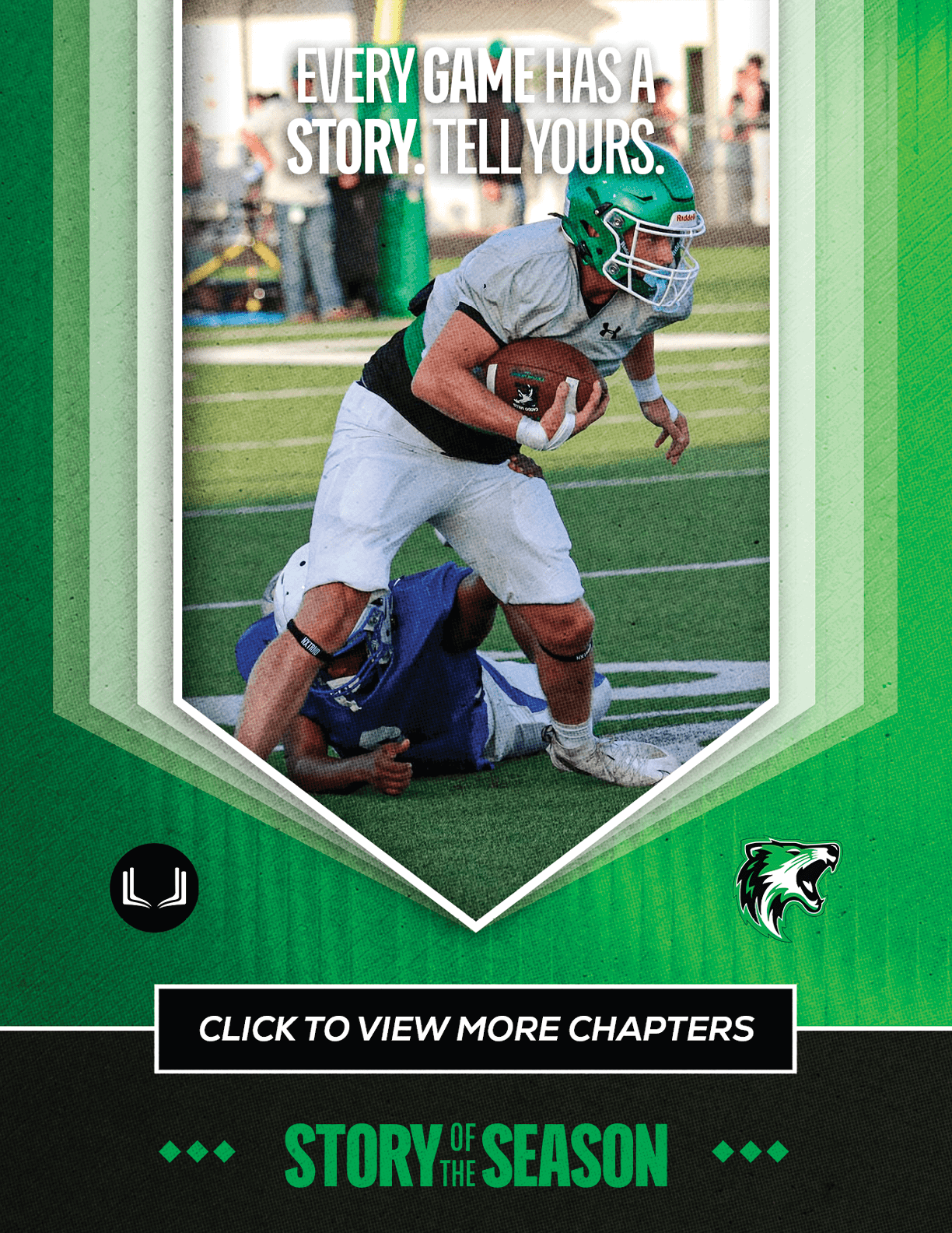 A person wearing a green helmet and white football uniform is running with a football while another person in a blue uniform is on the ground behind them on a football field with the text “Every game has a story. Tell yours." above. Descripci n generada con IA