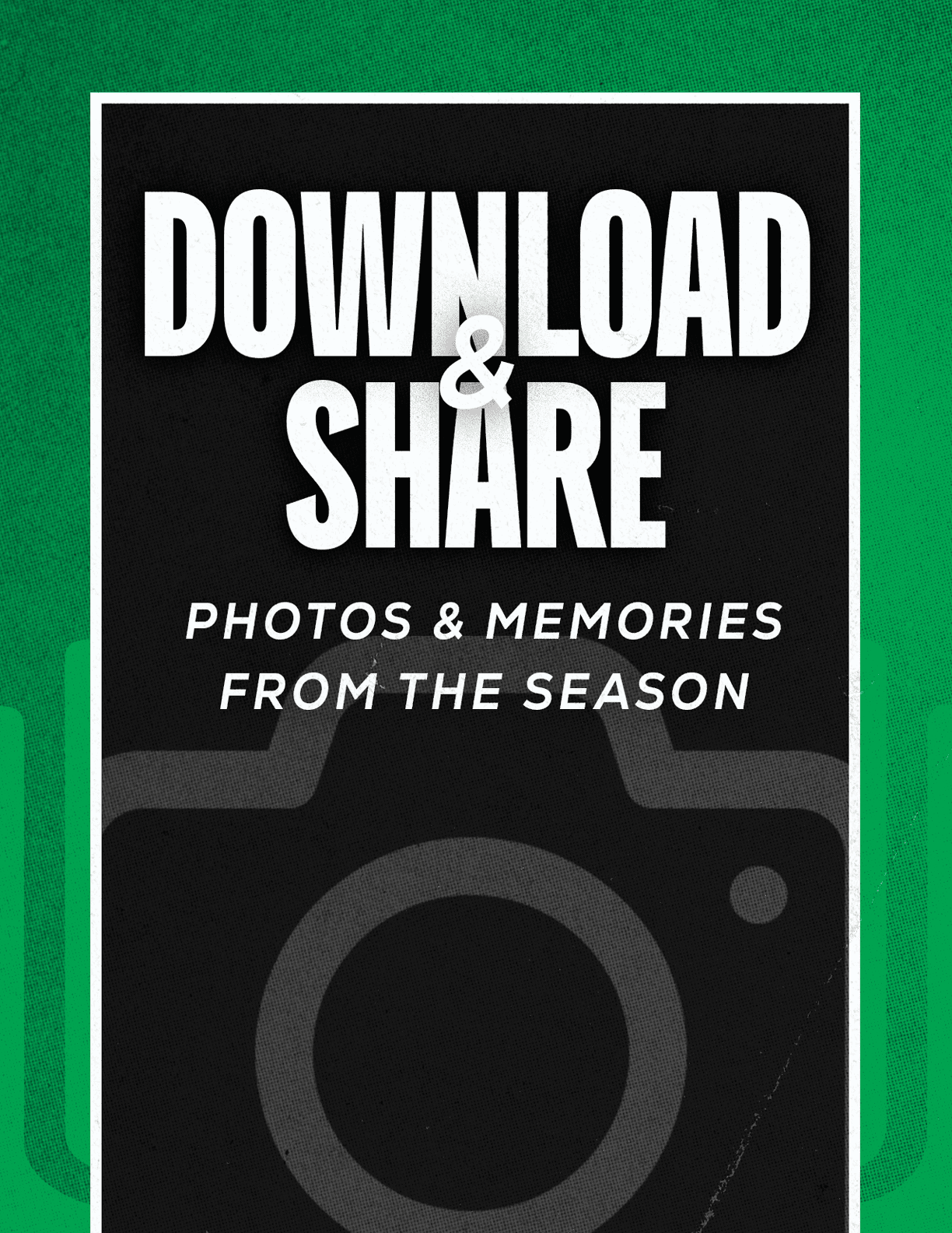 Download and share photos and memories from the season with bold white text on a black background featuring a faint camera icon and a green border. Descripci n generada con IA