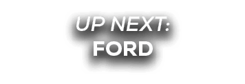 UP NEXT: ford