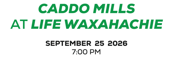caddo mills at Life Waxahachie september 25 2026 7:00 PM