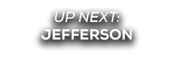 UP NEXT: Jefferson
