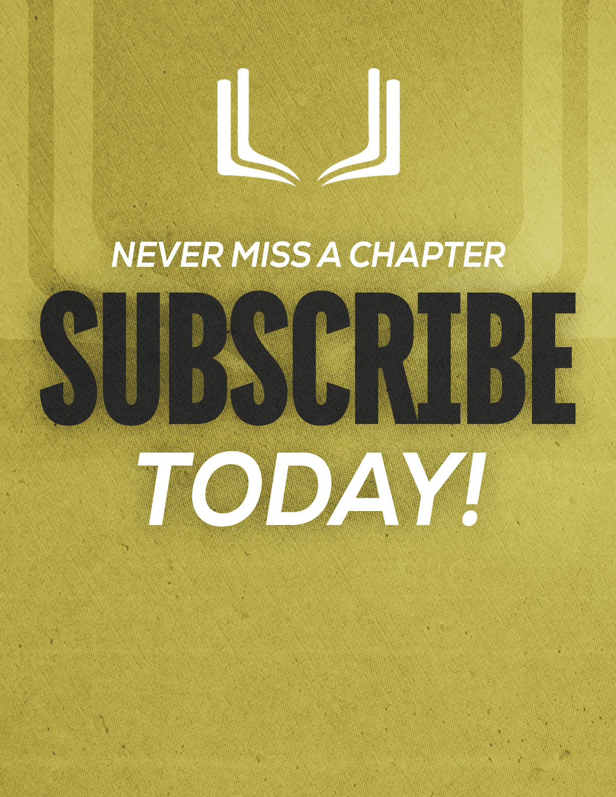 A graphic with a stylized open book icon and bold text urging viewers to subscribe today to never miss a chapter. Description generated by AI