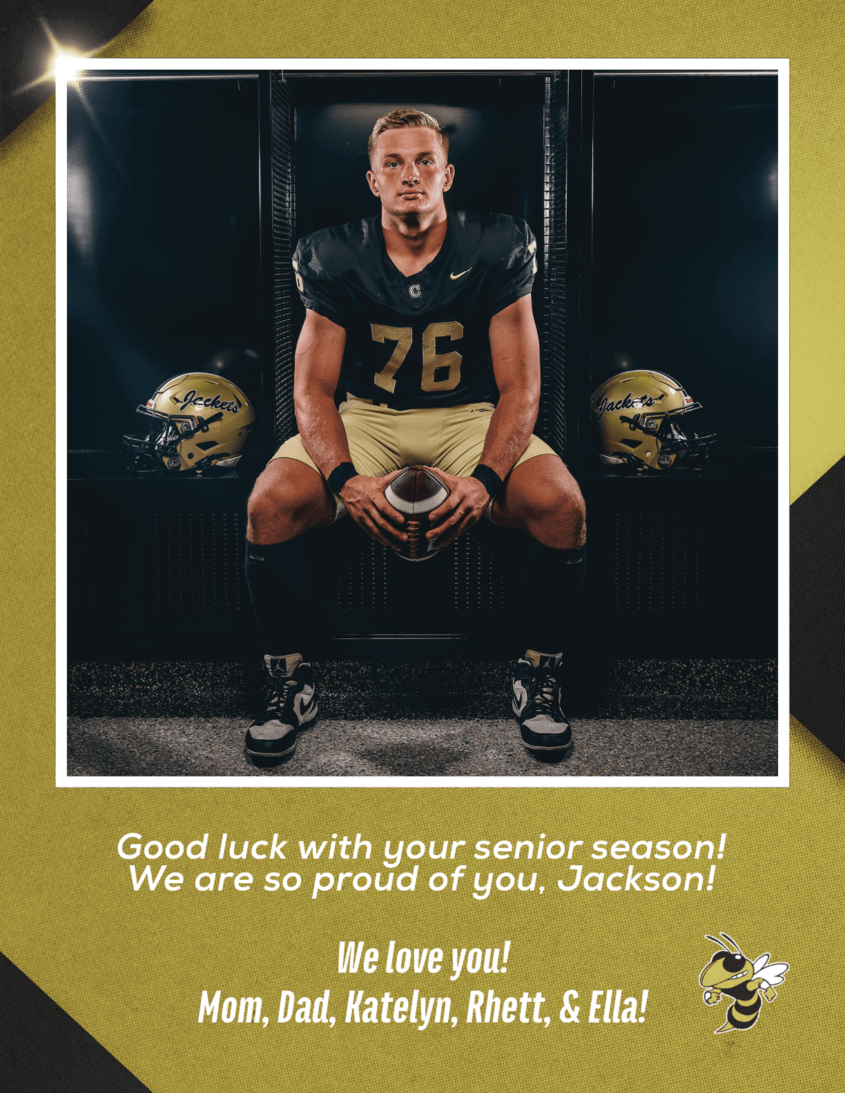 A person in a football uniform with number 76 is sitting on a bench holding a football with two helmets on either side and a message wishing good luck for the senior season from family members. Description generated by AI