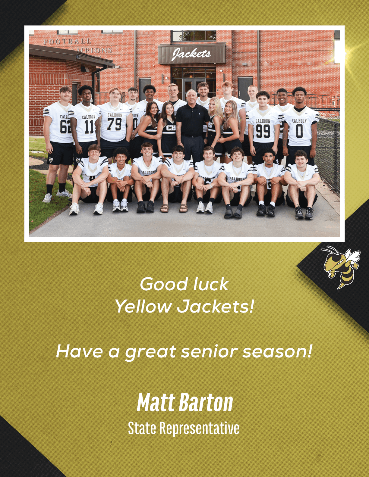 A group of people wearing sports jerseys and casual clothing pose together outside a brick building with a sign that says Jackets, accompanied by text wishing the Yellow Jackets good luck for their senior season from Matt Barton, State Representative. Description generated by AI