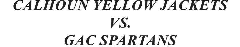 CALHOUN YELLOW JACKETS VS. GAC Spartans 