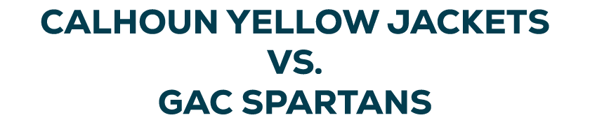 CALHOUN YELLOW JACKETS VS. GAC SPARTANS 
