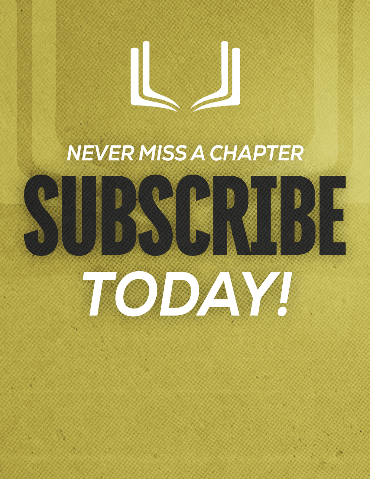 A graphic with a stylized open book icon and bold text urging viewers to subscribe today to never miss a chapter. Description generated by AI