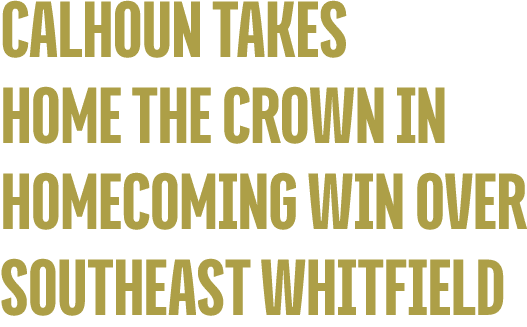 CALHOUN takes home the crown in Homecoming Win Over Southeast Whitfield