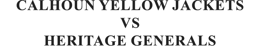 CALHOUN YELLOW JACKETS VS HERITAGE GENERALS 