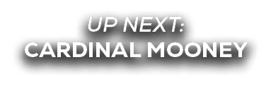 UP NEXT: cardinal mooney
