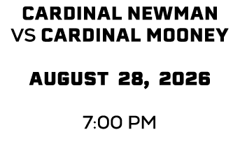 cardinal newman vs cardinal mooney august 28, 2026 7:00 PM