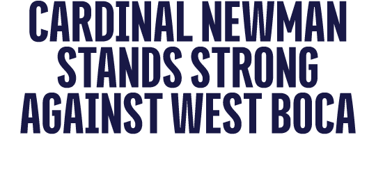 Cardinal Newman Stands Strong Against West Boca