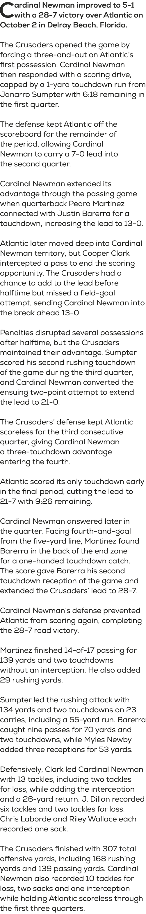 Cardinal Newman improved to 5 1 with a 28 7 victory over Atlantic on October 2 in Delray Beach, Florida. The Crusader...