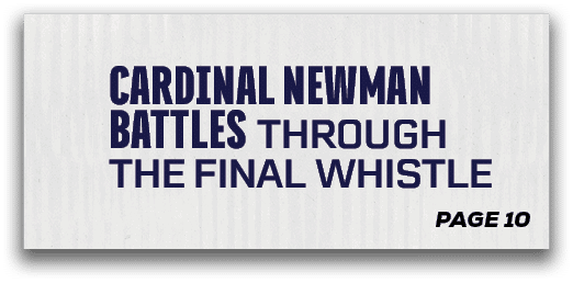 page 10,Cardinal Newman Battles Through the Final Whistl