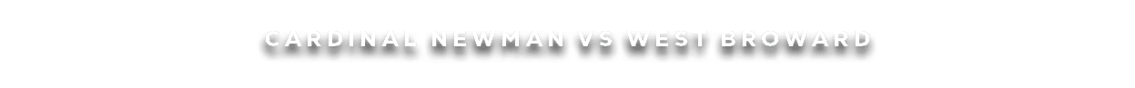 cardinal newman vs west broward