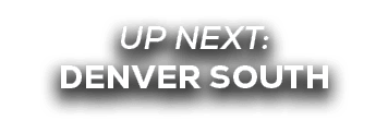 UP NEXT: denver south