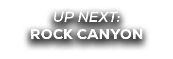 UP NEXT: rock canyon