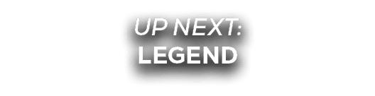 UP NEXT: legend